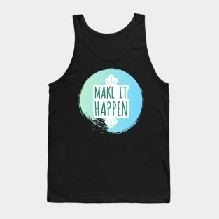 Make It Happen Tank Top